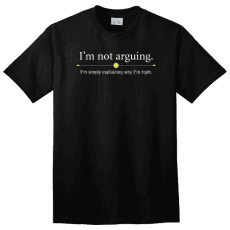 Tanga: I’m not Arguing T-Shirt $7.54 Shipped (reg. $22)