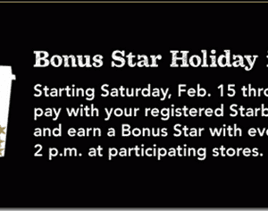 Starbucks: Bonus Holiday Star (2/15 to 2/18)