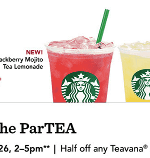 Starbucks: Half off any Teavana Shaken Iced Tea