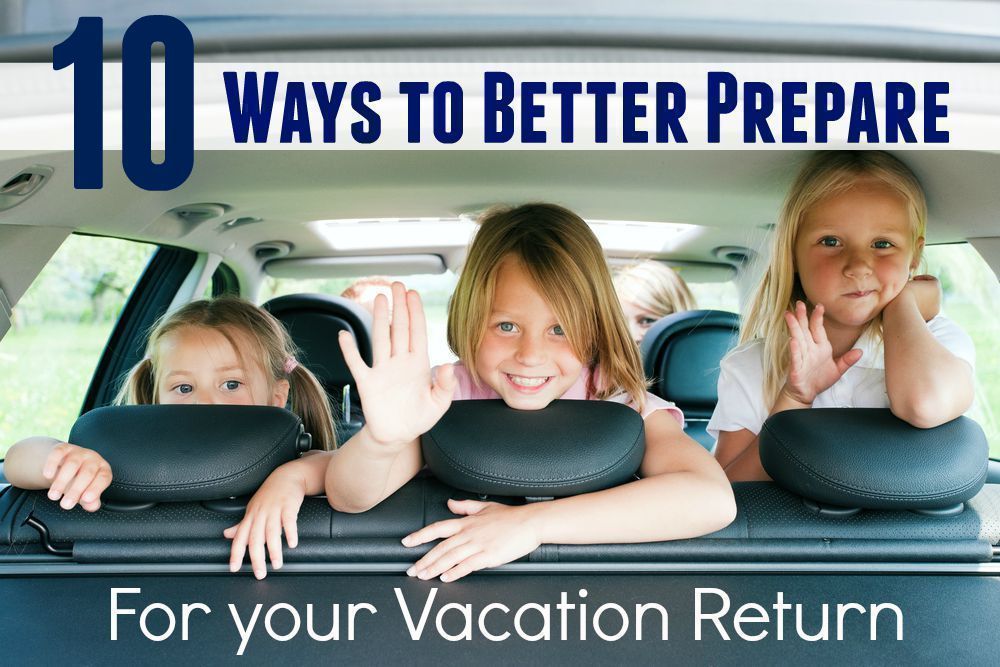 10 Ways to Better Prepare for your Vacation Return