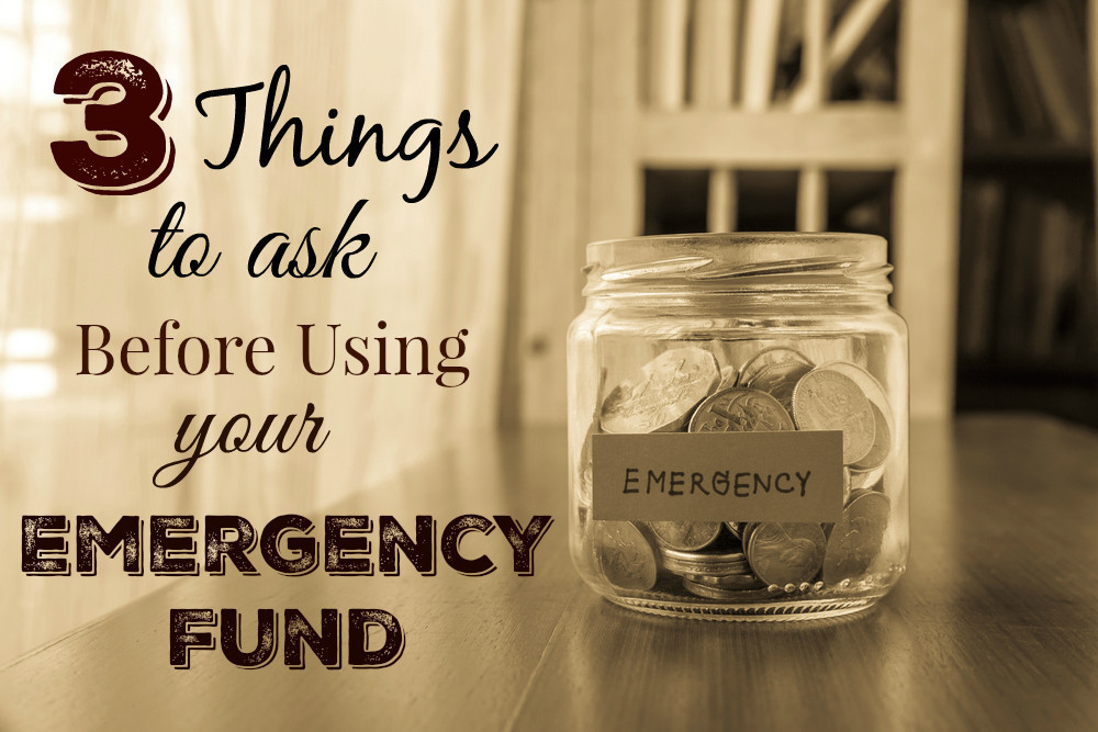 3 Things You Should Ask Before Using your Emergency Fund