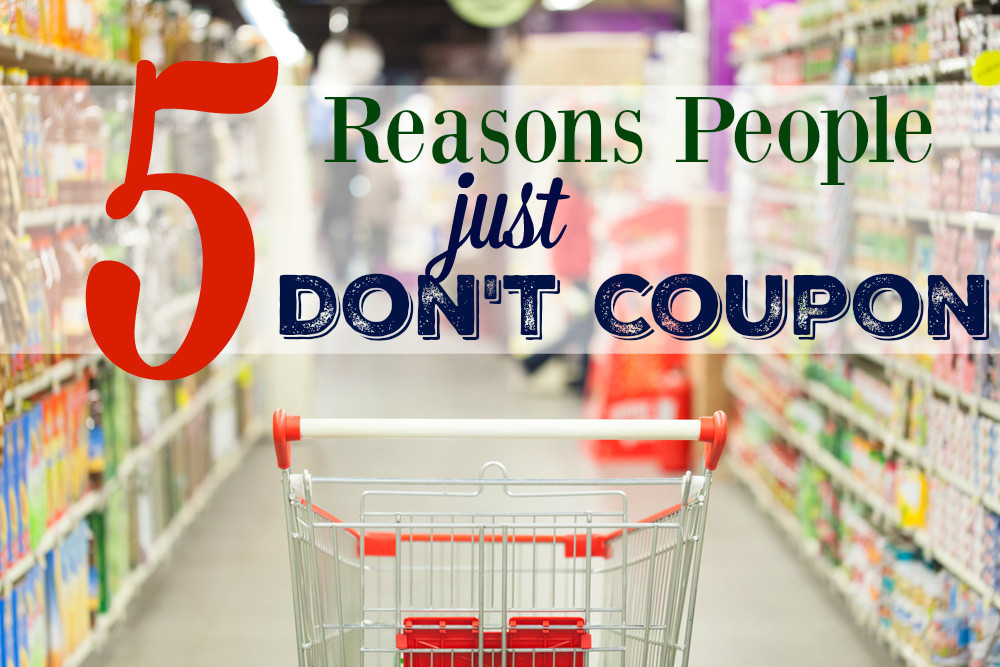5 Reasons People just Don’t Coupon