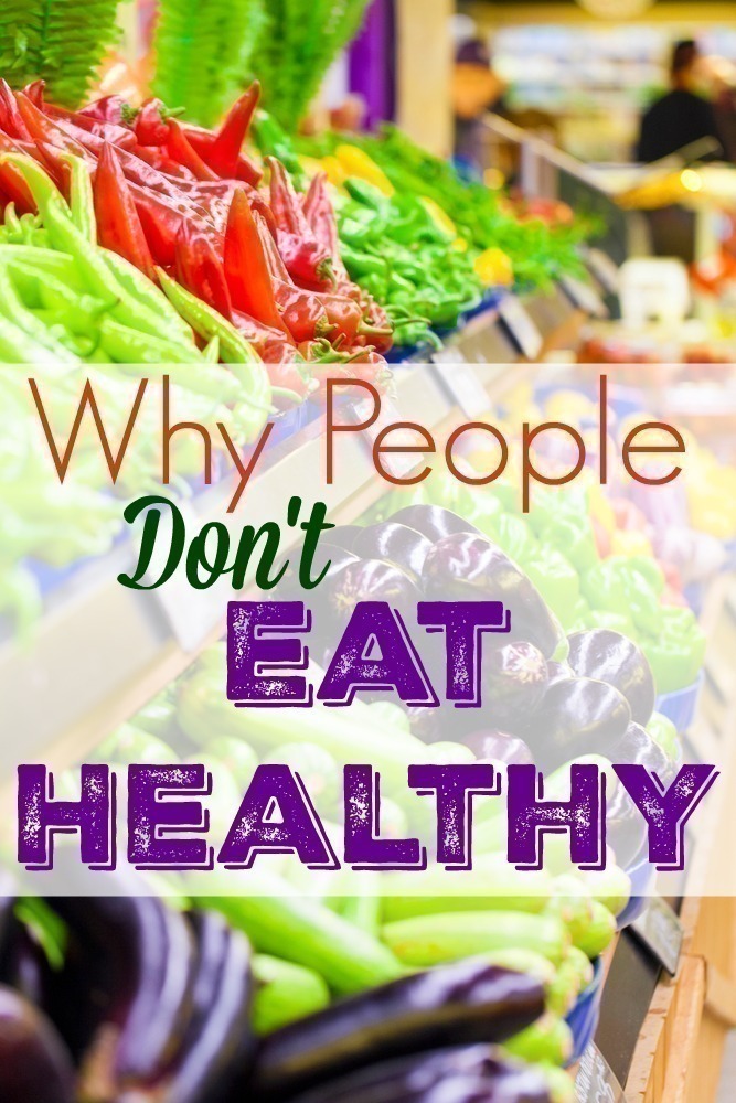 4 Reasons Why People Don’t Eat Healthy