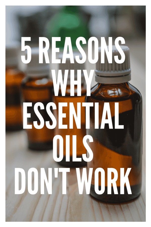 5 Reasons Essential Oils Don’t Work