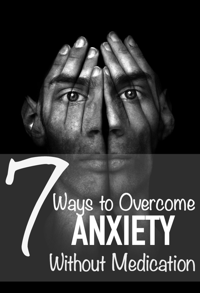 7 Ways to Overcome Anxiety without Medication