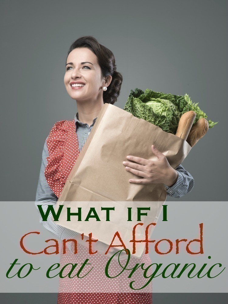 What if I Can't Afford Organic Food?!