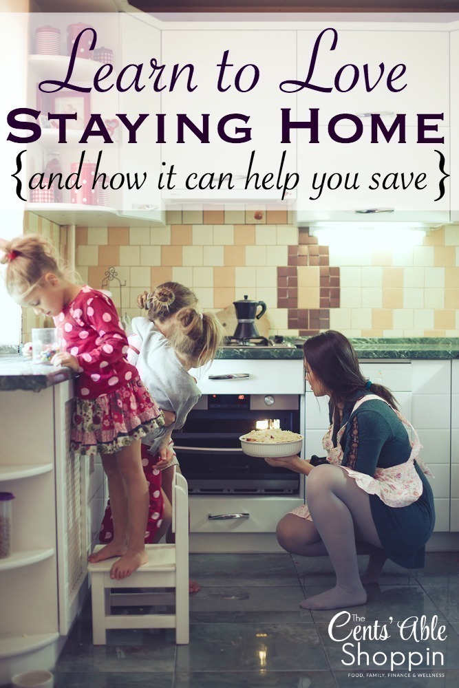 Learn to Love Staying Home {and How it Can Help you Save}