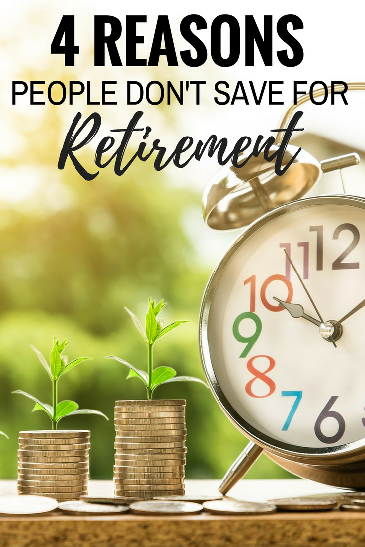 When it comes to retirement, what are some of the reasons people aren't saving? We all know that the most common reason is lack of money - but that's more of an excuse than a reality though. There are four other reasons that people just don't save for retirement.