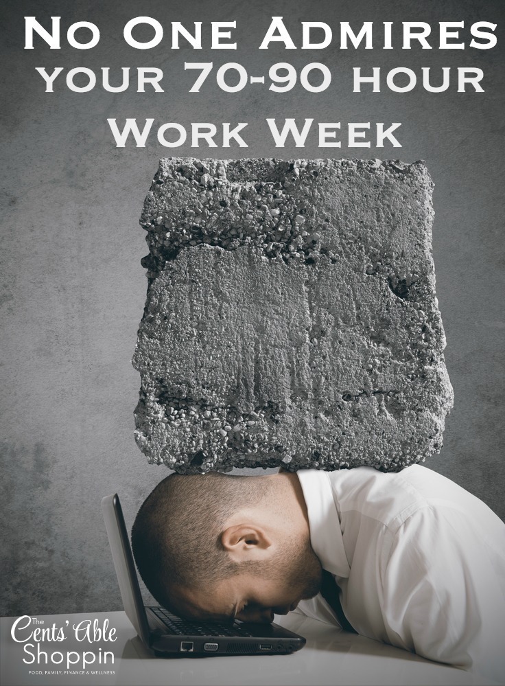 No One Admires your 70-90 Hour Work Week