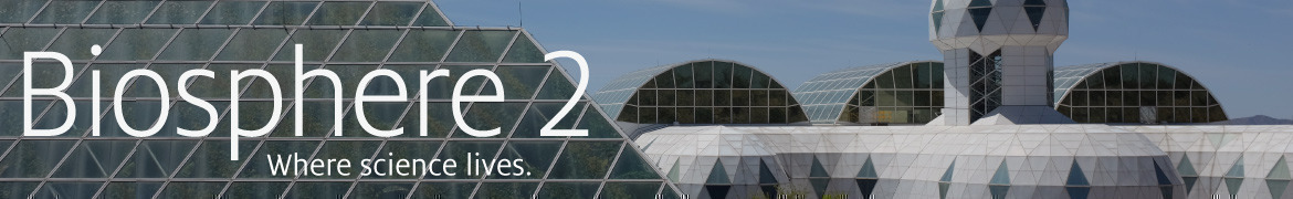 Photo Credit: Biosphere2.org