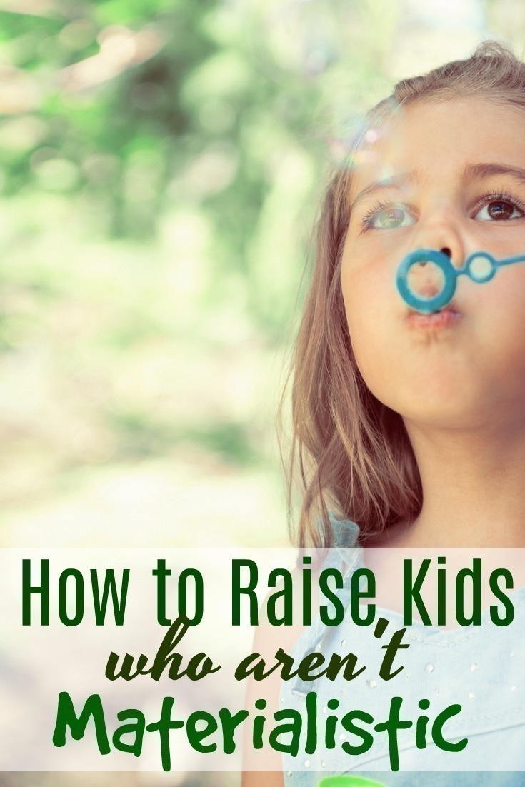 We all live in a culture that is overwhelmed with things, and it can be quite a challenge to help our kids learn to love less. Here are some tips to help raise children who aren't materialistic.