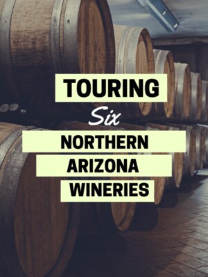 6 Northern Arizona Wineries