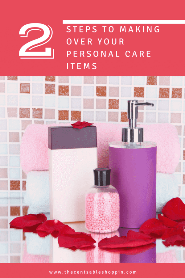2 Steps to Making Over your Personal Care Products