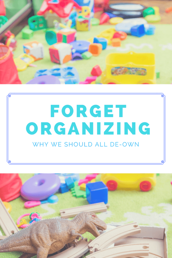 Forget Organizing - Why We Should All De-Own
