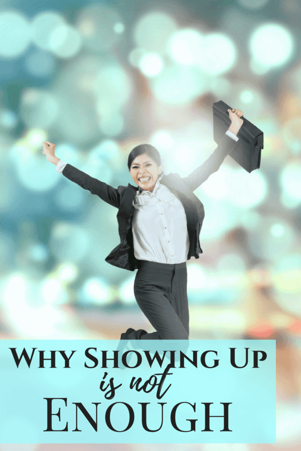 Why Showing Up is Not Enough