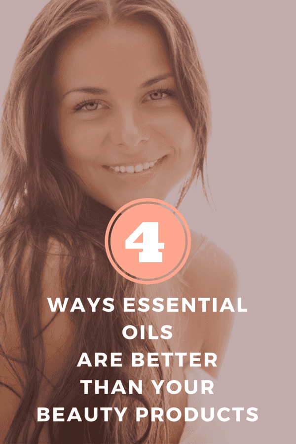 4 Ways Essential Oils are Better than your Beauty Products