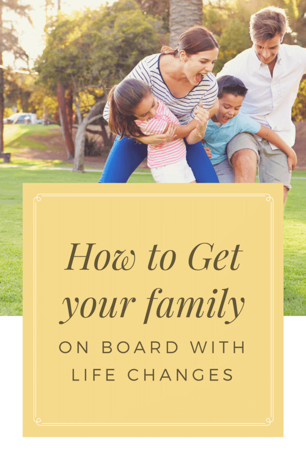 Getting your Family Involved with Life Changes