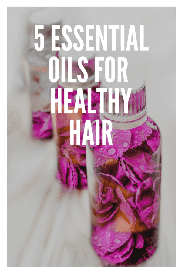 5 Essential Oils to Support Healthy Hair and Scalp