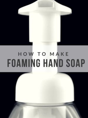 How to Make Foaming Hand Soap