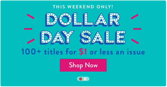 Dollar Day Magazine Sale | Over 100 Titles for $1 or Less per Issue