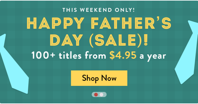 Father’s Day Magazine Sale | 100+ Titles as low as $4.95 per Year