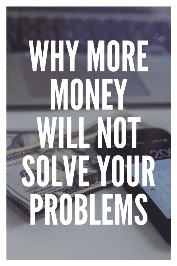 Sometimes, we all wish we had more money - to do more, to have more, and to be a little more comfortable. It's a dangerous thought - here's why more money will not solve your money problems.