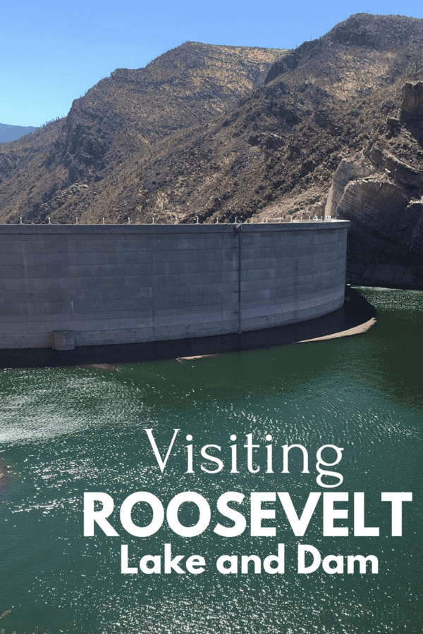 Visiting Roosevelt Lake and Dam, Arizona